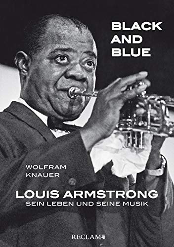 Black and Blue: Louis Armstrong – Sein Leben und seine Musik von Reclam Philipp Jun.