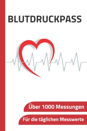 Blutdruckpass: Über 1000 Messungen | Für die täglichen Messwerte von Independently published