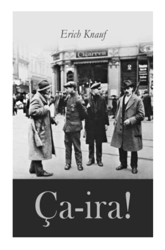 Ça-ira!: Reportage-Roman aus dem Kapp-Putsch