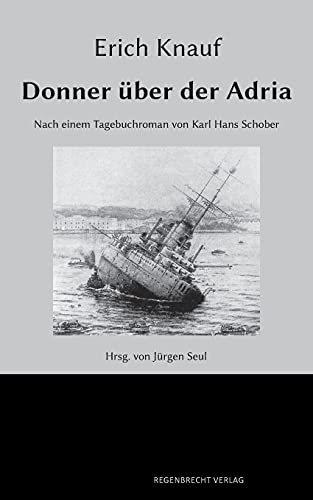 Donner über der Adria: Nach einem Tagebuchroman von Karl Hans Schober von Regenbrecht Verlag