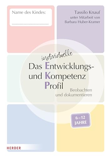 Das individuelle Entwicklungs- und Kompetenzprofil (EKP) für Kinder von 6-12 Jahren. Arbeitsheft [10 Stück]: Beobachten und dokumentieren von VERLAG HERDER GMBH