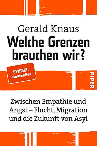Welche Grenzen brauchen wir?: Zwischen Empathie und Angst - Flucht, Migration und die Zukunft von Asyl | Sachbuch zu Asylpolitik