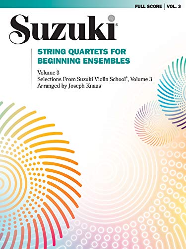 String Quartets for Beginning Ensembles, Volume 3: Selections from Suzuki Violin School, Volume 3