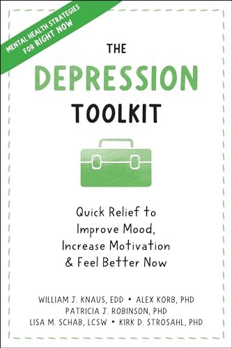 The Depression Toolkit: Quick Relief to Improve Mood, Increase Motivation & Feel Better Now