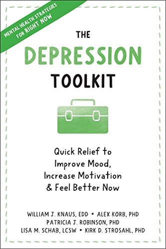 The Depression Toolkit: Quick Relief to Improve Mood, Increase Motivation & Feel Better Now