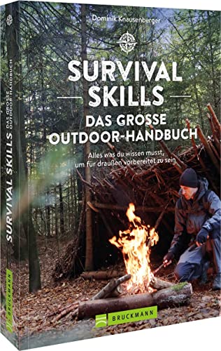Survival Skills – Das große Outdoor-Handbuch: Alles was du wissen musst, um allein in der Wildnis vorbereitet zu sein. Survival-Guide Buch mit Tipps und Tricks vom Survival Experten.