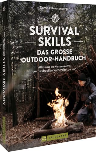 Survival Skills – Das große Outdoor-Handbuch: Alles was du wissen musst, um für draußen vorbereitet zu sein von Bruckmann Verlag