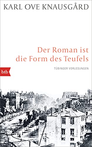 Der Roman ist die Form des Teufels: Tübinger Vorlesungen