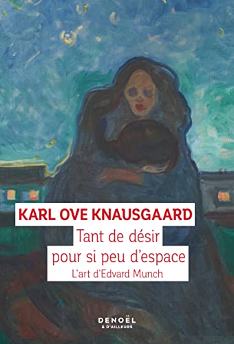 Tant de désir pour si peu d'espace: L'art d'Edvard Munch