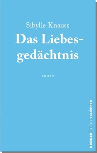 Das Liebesgedächtnis: Roman (Edition Klöpfer)