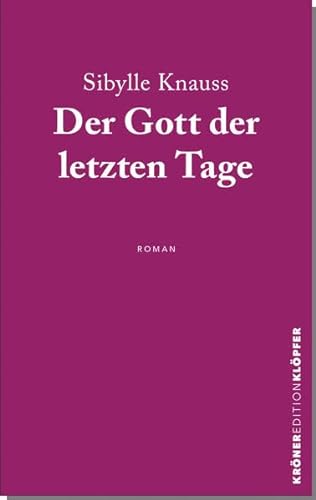 Der Gott der letzten Tage: Roman (Edition Klöpfer)