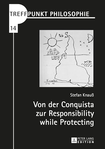 Von der Conquista zur Responsibility while Protecting: Die Debatte der humanitär gerechtfertigten Kriegsführung aus lateinamerikanischer Perspektive (Treffpunkt Philosophie, Band 14) von Lang, Peter GmbH