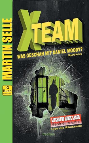 X-TEAM - Was geschah mit Daniel Moody?: 3 in 1: Sport-Krimi mit Experten-Ratgebern Fitness, Sporternährung und Sicherheit im Alltag