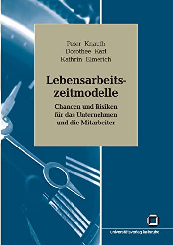 Lebensarbeitszeitmodelle: Chancen und Risiken für das Unternehmen und die Mitarbeiter