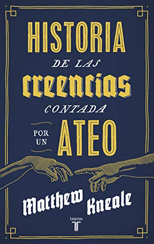 Historia de las creencias (contada por un ateo) : cómo comprender nuestro invento más extraordinario (Pensamiento)