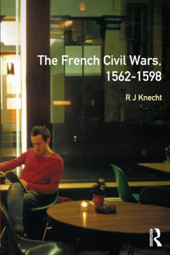 The French Civil Wars, 1562-1598 (Modern Wars in Perspective)