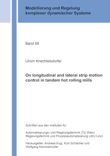On longitudinal and lateral strip motion control in tandem hot rolling mills (Modellierung und Regelung komplexer dynamischer Systeme, Band 68) von Shaker