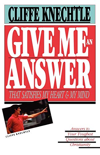 Give Me an Answer: Answers to Your Toughest Questions About Christianity