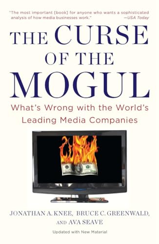 The Curse of the Mogul: What's Wrong with the World's Leading Media Companies