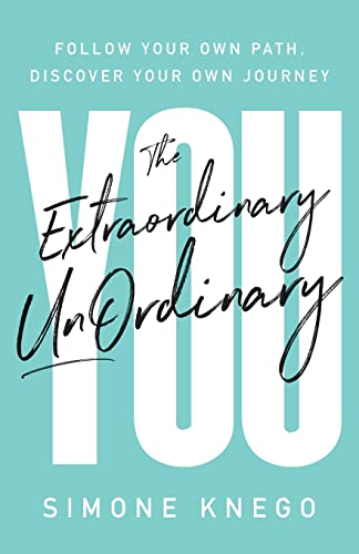 The Extraordinary UnOrdinary You: Follow Your Own Path, Discover Your Own Journey von Lioncrest Publishing
