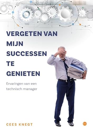 Vergeten van mijn successen te genieten: Ervaringen van een technisch manager Vergeten van mijn successen te genieten: Ervaringen van een technisch manager von Uitgeverij Boekscout