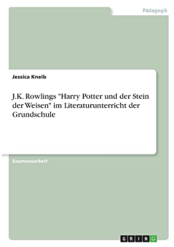 J.K. Rowlings "Harry Potter und der Stein der Weisen" im Literaturunterricht der Grundschule