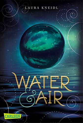 Water & Air: Romantische New Adult Dystopie von Bestsellerautorin Laura Kneidl Water & Air: Romantische New Adult Dystopie von Bestsellerautorin Laura Kneidl