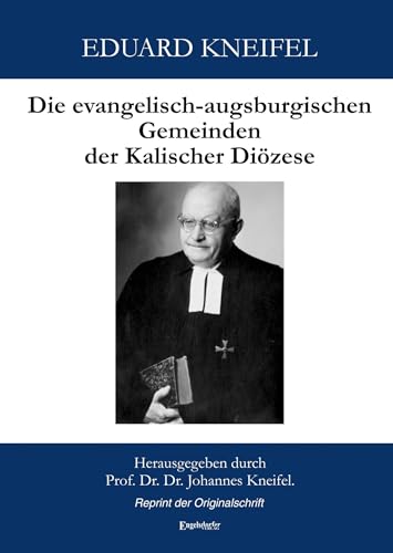 Die evangelisch-augsburgischen Gemeinden der Kalischer Diözese: Reprint von Engelsdorfer Verlag