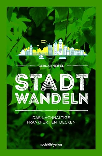 Stadtwandeln: Das nachhaltige Frankfurt entdecken