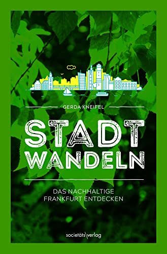 Stadtwandeln: Das nachhaltige Frankfurt entdecken