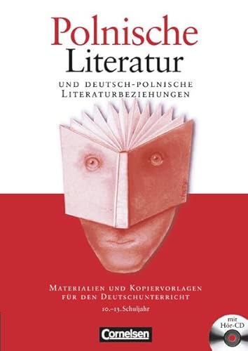 Polnische Literatur und deutsch-polnische Literaturbeziehungen: 10.-13. Schuljahr - Materialien und Kopiervorlagen mit Audio-CD: Und deutsch-polnische ... für den Deutschunterricht. 10.-13. Schuljahr