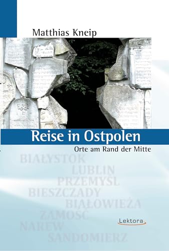 Reise in Ostpolen: Orte am Rand der Mitte von Lektora GmbH,
