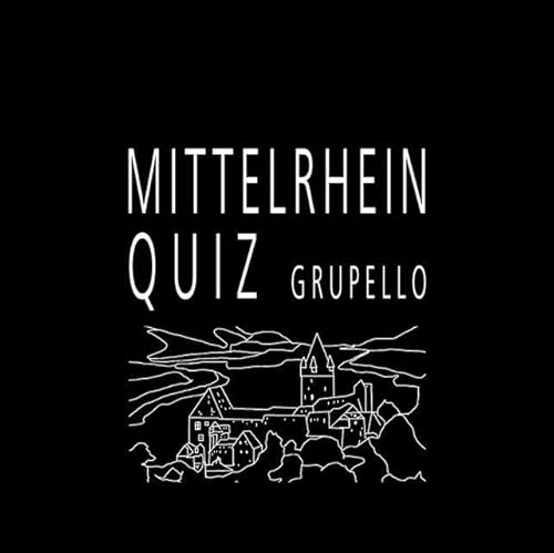 Mittelrhein-Quiz: 100 Fragen und Antworten (Grupello-Quiz) von Grupello Verlag