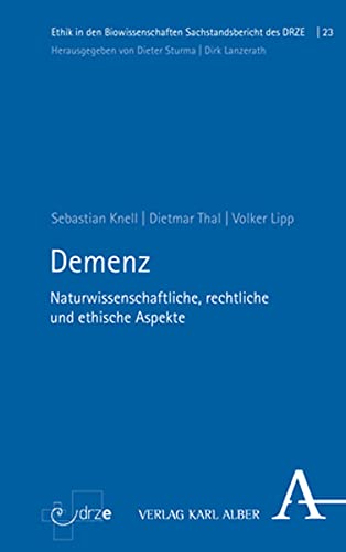 Demenz: Naturwissenschaftliche, rechtliche und ethische Aspekte (Ethik in den Biowissenschaften: Sachstandsberichte des DRZE) von Karl Alber i.d. Nomos Vlg