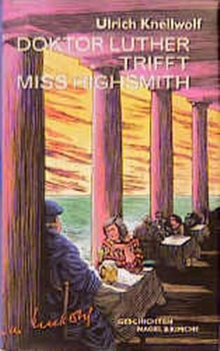 Doktor Luther trifft Miss Highsmith. Geschichten: 23 Geschichten von Nagel & Kimche