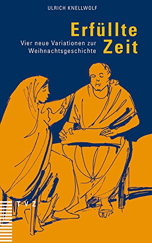 Erfüllte Zeit: Vier neue Variationen zur Weihnachtsgeschichte