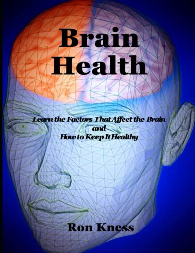 Brain Health: Learn the Factors That Affect the Brain and How to Keep It Healthy von Independently published