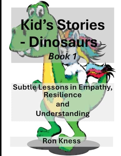 Kid's Stories - Dinosaurs: Subtle Lessons in Empathy, Resilience and Understanding
