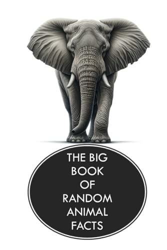 The Big Book of Random Animal Facts: Ages 6 - 8 von Independently published