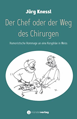 Der Chef oder der Weg des Chirurgen: Humoristische Hommage an eine Koryphäe in Weiss