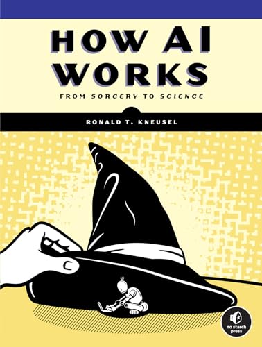 How AI Works: From Sorcery to Science von No Starch Press