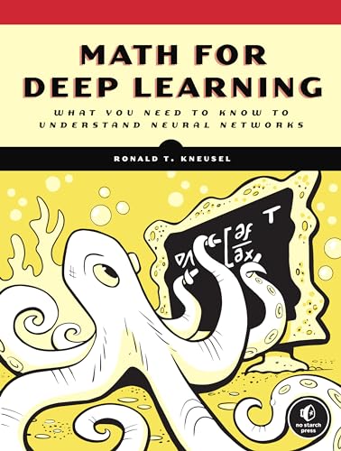 Math for Deep Learning: What You Need to Know to Understand Neural Networks von No Starch Press