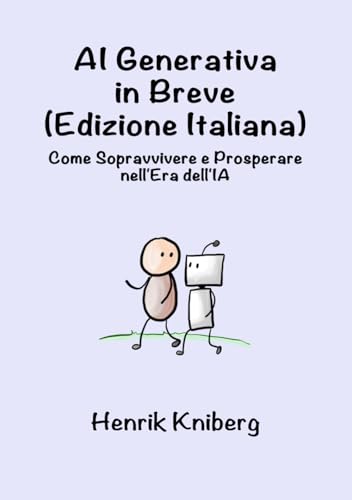 AI Generativa in Breve (Edizione Italiana): Come Sopravvivere e Prosperare nell'Era dell'IA von Independently published