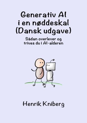 Generativ AI i en Nøddeskal (Dansk Udgave): Sådan Overlever og Trives Du i AI-alderen von Independently published