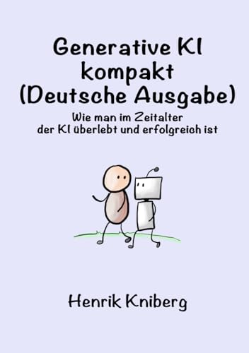 Generative KI kompakt (Deutsche Ausgabe): Wie man im Zeitalter der KI überlebt und erfolgreich ist von Independently published