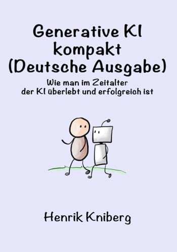 Generative KI kompakt (Deutsche Ausgabe): Wie man im Zeitalter der KI überlebt und erfolgreich ist von Independently published