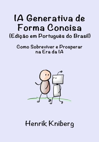 IA Generativa de Forma Concisa (Edição em Português do Brasil): Como Sobreviver e Prosperar na Era da IA von Independently published