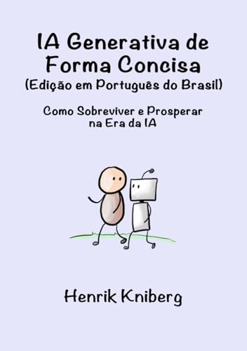 IA Generativa de Forma Concisa (Edição em Português do Brasil): Como Sobreviver e Prosperar na Era da IA von Independently published