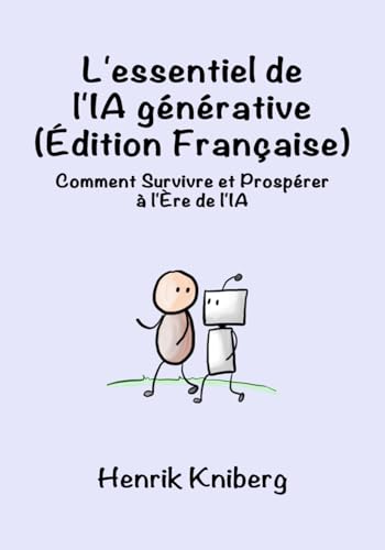 L'essentiel de l'IA générative (Édition Française): Comment Survivre et Prospérer à l'Ère de l'IA von Independently published