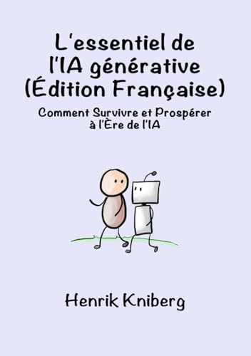 L'essentiel de l'IA générative (Édition Française): Comment Survivre et Prospérer à l'Ère de l'IA von Independently published